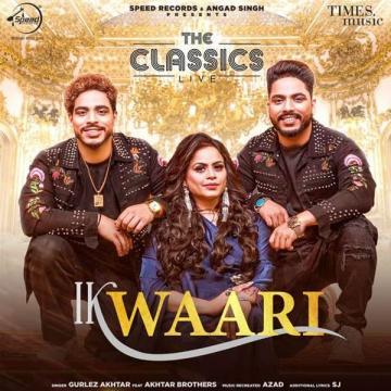download Ik-Waari-(Akhtar-Brothers) Gurlez Akhtar mp3